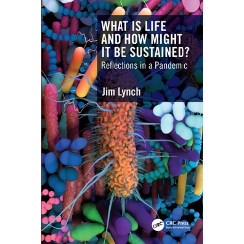 (영문도서) What Is Life and How Might It Be Sustained?: Reflections in a Pandemic Paperback, CRC Press, English, 9781032275475