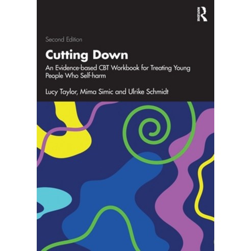 (영문도서) Cutting Down: An Evidence-based CBT Workbook for Treating Young People Who Self-harm Paperback, Routledge, English, 9780367755782