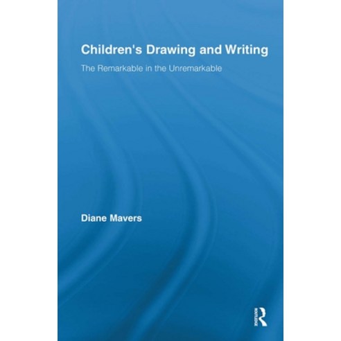 Children’s Drawing and Writing: The Remarkable in the Unremarkable, Routledge