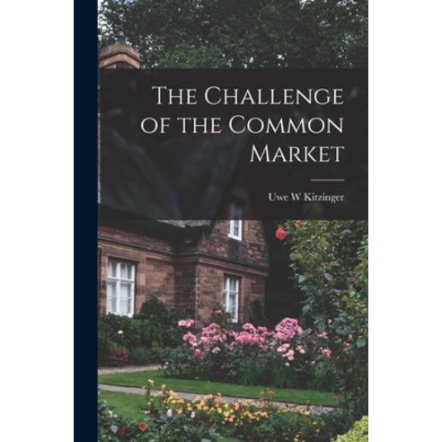(영문도서) The Challenge of the Common Market Paperback, Hassell Street Press, English, 9781013524240