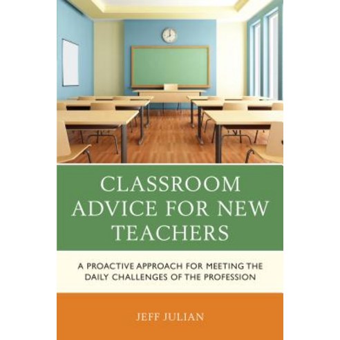 (영문도서) Classroom Advice for New Teachers: A Proactive Approach for Meeting the Daily Challenges of t... Paperback, Rowman & Littlefield Publis..., English, 9781475849110