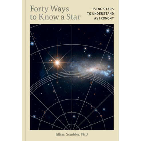 (영문도서) Forty Ways to Know a Star: Using Stars to Understand Astronomy Hardcover, Princeton Architectural Press, English, 9781797235004