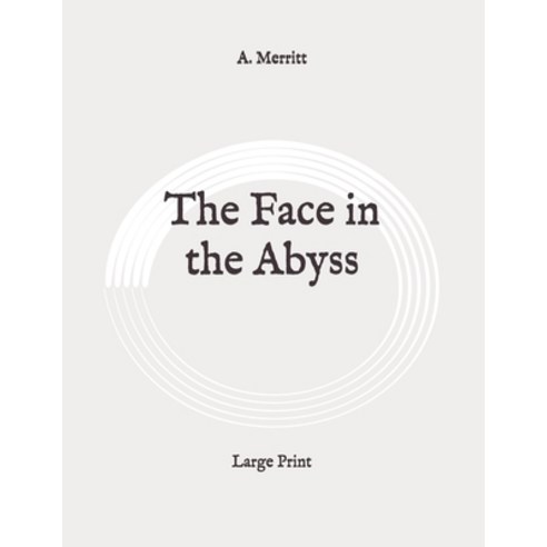 The Face in the Abyss: Large Print Paperback, Independently Published