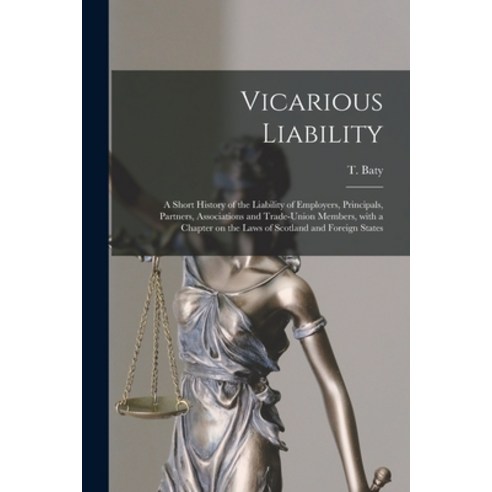 (영문도서) Vicarious Liability: a Short History of the Liability of Employers Principals Partners Ass... Paperback, Legare Street Press, English, 9781013669606