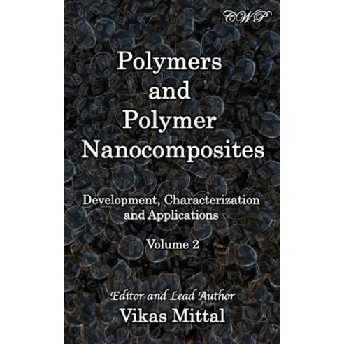 Polymers and Polymer Nanocomposites: Development Characterization and Applications (Volume 2) Hardcover, Central West Publishing