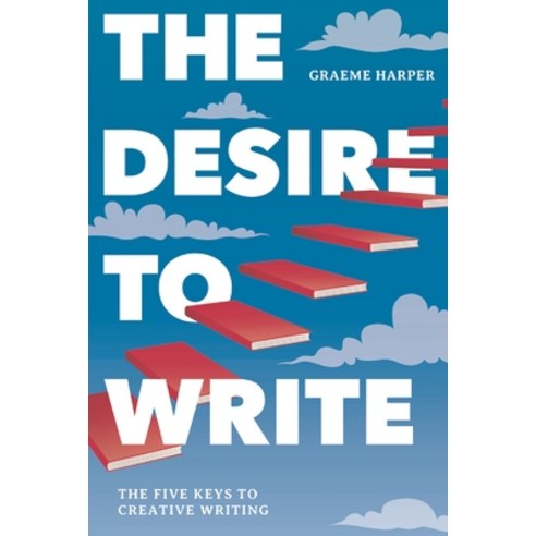 (영문도서) The Desire to Write: The Five Keys to Creative Writing Hardcover, Red Globe Press, English, 9781137519917