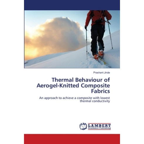 Thermal Behaviour of Aerogel-Knitted Composite Fabrics Paperback, LAP Lambert Academic Publis..., English, 9786139823246