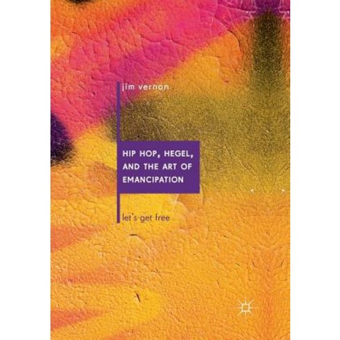 (영문도서) Hip Hop Hegel and the Art of Emancipation: Let''s Get Free Paperback, Palgrave MacMillan, English, 9783030082185