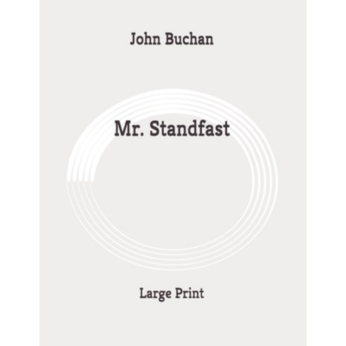 Mr. Standfast: Large Print Paperback, Independently Published