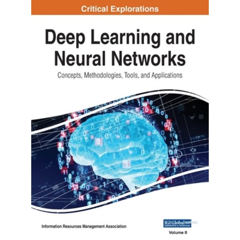 (영문도서) Deep Learning and Neural Networks: Concepts Methodologies Tools and Applications VOL 2 Hardcover, Engineering Science Reference, English, 9781668432044