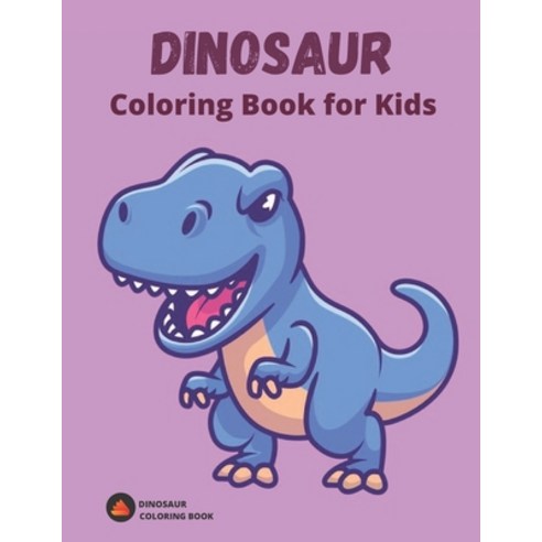Dinosaur Coloring Book for Kids: Great Gift for Boys & Girls Age 4-8 Paperback, Independently Published, English, 9798709903630