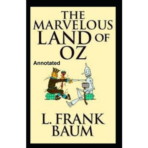 The Marvelous Land of Oz Annotated Paperback, Independently Published, English, 9798748165259