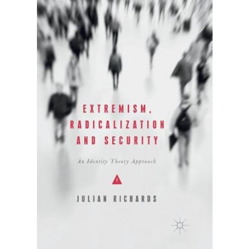 (영문도서) Extremism Radicalization and Security: An Identity Theory Approach Paperback, Palgrave MacMillan, English, 9783319855950