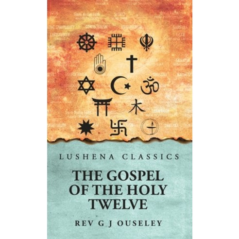 (영문도서) The Gospel of the Holy Twelve Hardcover, Lushena Books, English, 9798890969941