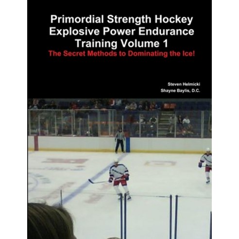 (영문도서) Primordial Strength Hockey Explosive Power Endurance Training Paperback, Lulu.com, English, 9780557297009