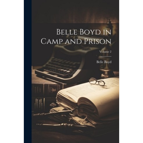 (영문도서) Belle Boyd in Camp and Prison; Volume 2 Paperback, Legare Street Press, English, 9781021607713