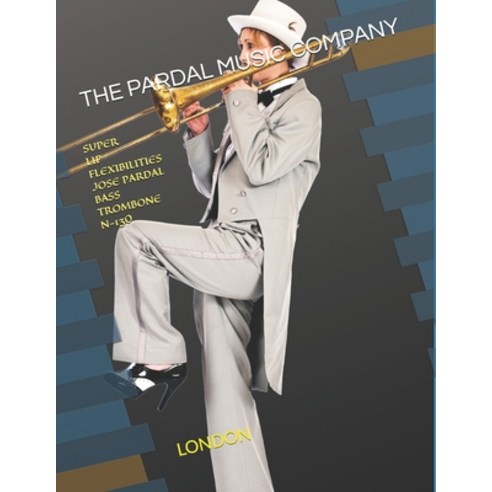 Super Lip Flexibilities Jose Pardal Bass Trombone N-130: London Paperback, Independently Published, English, 9798728639213