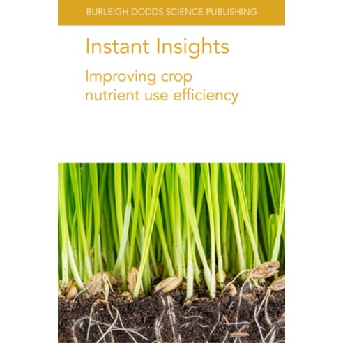(영문도서) Instant Insights: Improving Crop Nutrient Use Efficiency Paperback, Burleigh Dodds Science Publ..., English, 9781801461115