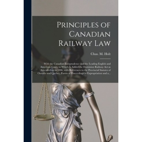 (영문도서) Principles of Canadian Railway Law [microform]: With the Canadian Jurisprudence and the Leadi... Paperback, Legare Street Press, English, 9781014066169