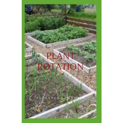 Plant Rotation: Soil nutrients are depleted when the ground is occupied ...
