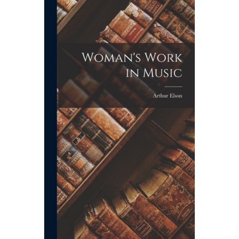 (영문도서) Woman''s Work in Music Hardcover, Legare Street Press, English, 9781016911559
