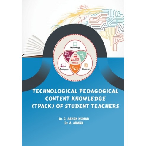 (영문도서) Technological Pedagogical Content Knowledge (TPACk) of Student Teachers Paperback, Shanlax Publications, English, 9788195088447