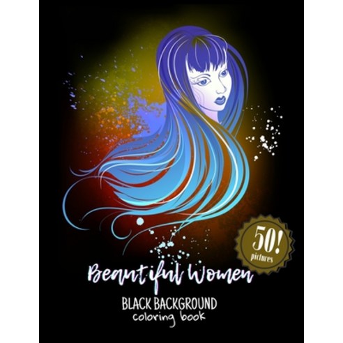 Beautiful Women Black Background Coloring Book: Relaxing and Aesthetic Pictures for Creatively Spend... Paperback, Independently Published, English, 9798710754719