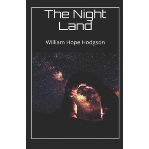 (영문도서) The Night Land Annotated Paperback, Independently Published, English, 9798423939571
