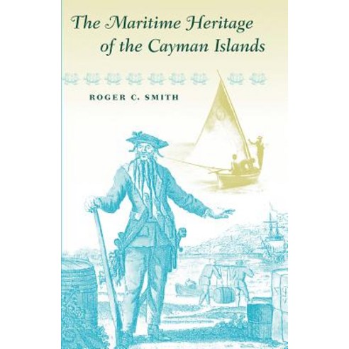 (영문도서) The Maritime Heritage of the Cayman Islands Paperback, University Press of Florida, English, 9780813068091