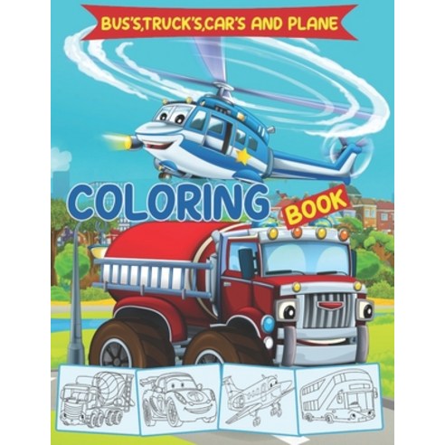 Bus''s Truck''s car''s and plane Coloring Book: Activity books for preschooler -Cars coloring book fo... Paperback, Independently Published