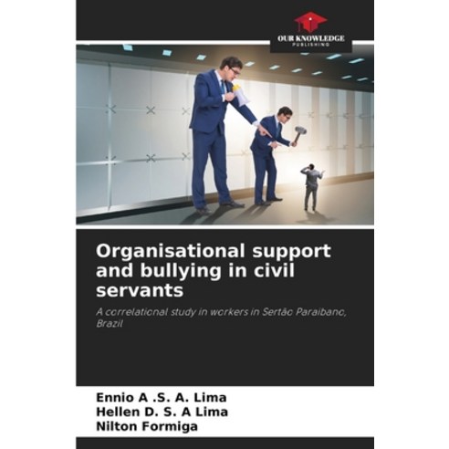 (영문도서) Organisational support and bullying in civil servants Paperback, Our Knowledge Publishing, English, 9786206295600