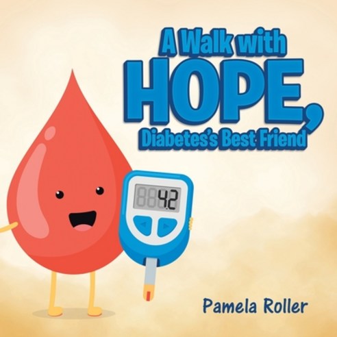 A Walk with Hope Diabetes''s Best Friend Paperback, Authorhouse, English, 9781665504720