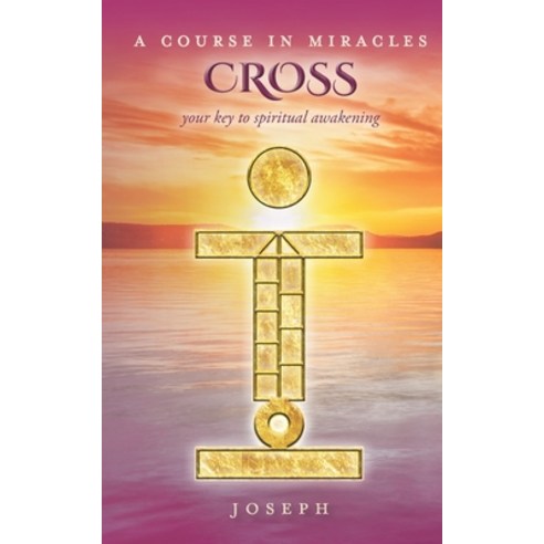 A Course in Miracles Cross: Your Key to Spiritual Awakening Paperback, Joseph D Desaw II, English, 9781732924611
