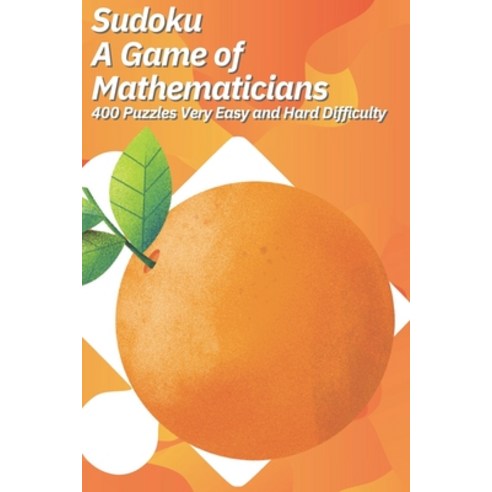 (영문도서) Sudoku A Game of Mathematicians 400 Puzzles Very Easy and Hard Difficulty Paperback, Independently Published, English, 9798379307615