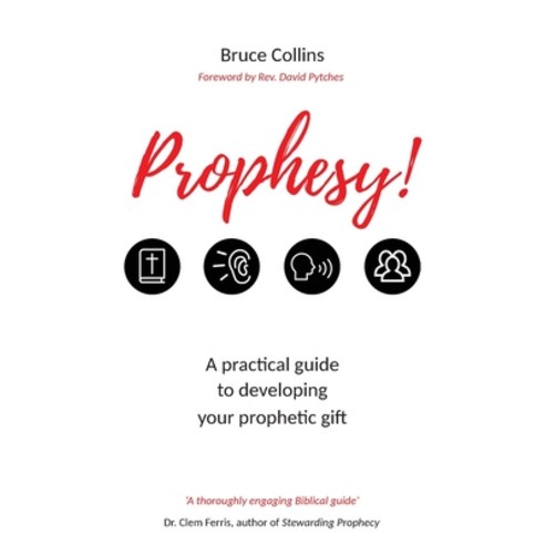 (영문도서) Prophesy!: A practical guide to developing your prophetic gift and its use in the local church Paperback, Illumine Press, English, 9781739169831