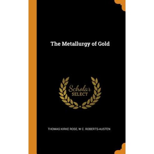 (영문도서) The Metallurgy of Gold Hardcover, Franklin Classics, English, 9780342842599