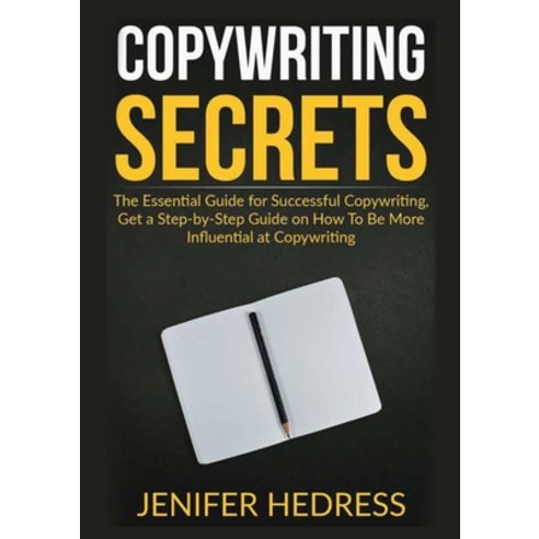 Copywriting Secrets: The Essential Guide for Successful Copywriting Get a Step-by-Step Guide on How... Paperback, Zen Mastery Srl