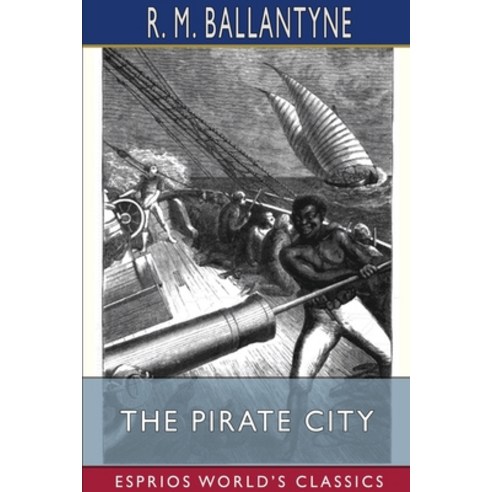 (영문도서) The Pirate City (Esprios Classics) Paperback, Blurb, English, 9781006244988