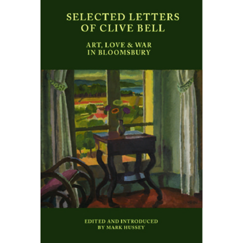 (영문도서) Selected Letters of Clive Bell: Art Love and War in Bloomsbury Paperback, Edinburgh University Press, English, 9781399529839