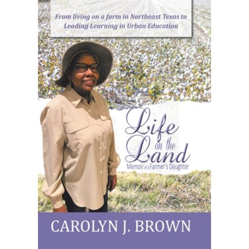 Life on the Land: Memoir of a Farmer''s Daughter Hardcover, Authorhouse, English, 9781665519427