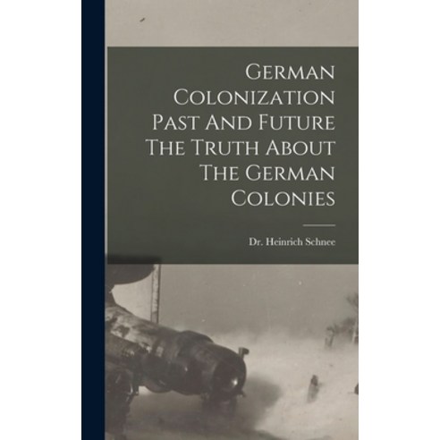 (영문도서) German Colonization Past And Future The Truth About The German Colonies Hardcover, Legare Street Press
