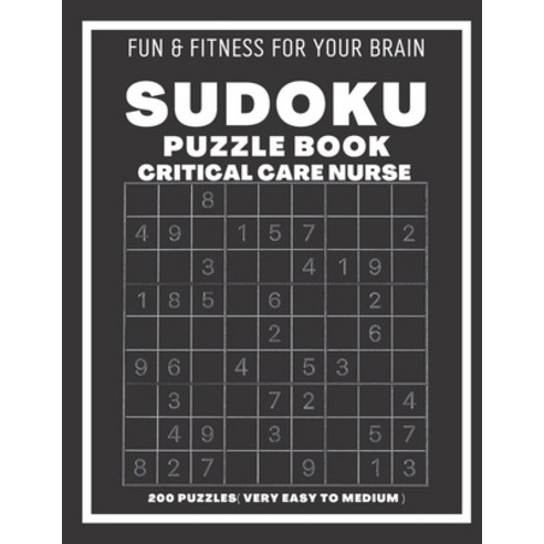 (영문도서) Sudoku Book For Critical Care Nurse Very Easy to Medium: 200 Sudoku puzzles With Solutions P... Paperback, Independently Published, English, 9798545926060