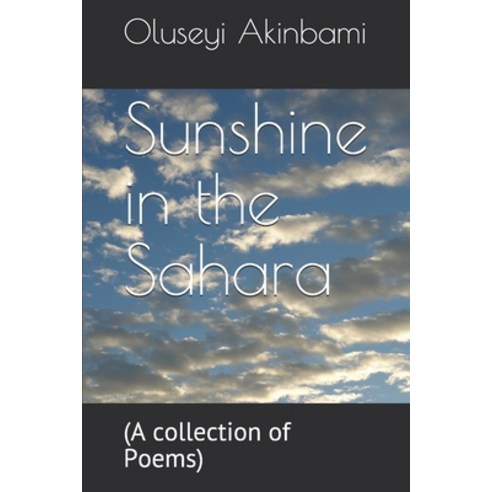 Sunshine in the Sahara: (A collection of Poems) Paperback, Independently Published, English, 9798587634978