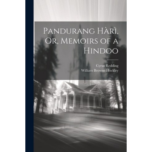 (영문도서) Pandurang Hàrì Or Memoirs of a Hindoo Paperback, Legare Street Press, English, 9781022851689