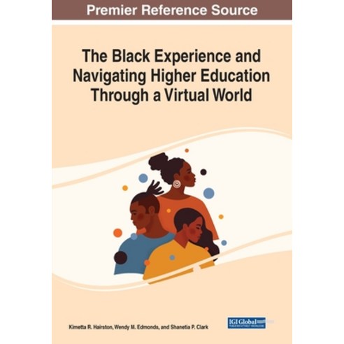 (영문도서) The Black Experience and Navigating Higher Education Through a Virtual World Paperback, Information Science Reference, English, 9781799875383