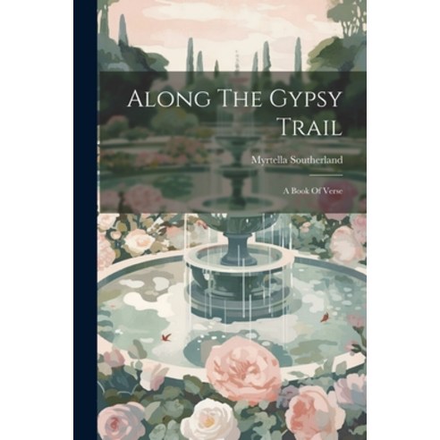 (영문도서) Along The Gypsy Trail; A Book Of Verse Paperback, Legare Street Press, English, 9781022591752