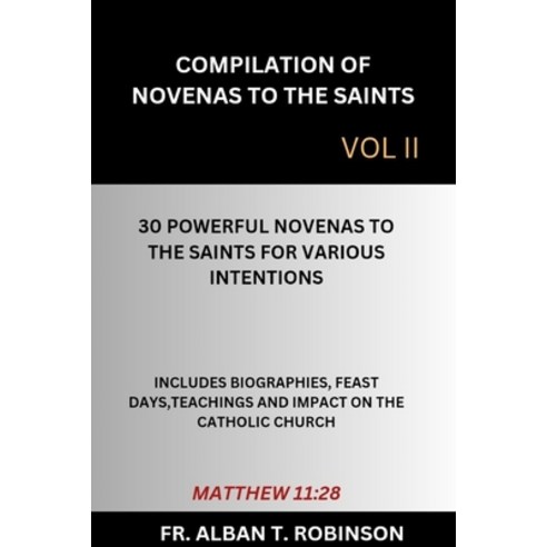 (영문도서) Compilation of Novenas to the Saints Vol II: 30 Powerful Novenas to the Saints for Various In... Paperback, Independently Published, English, 9798879853599