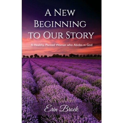 (영문도서) A New Beginning to Our Story A Healthy Planted Woman who Abides in God Paperback, Booxai, English, 9789655783223
