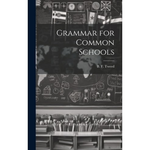 (영문도서) Grammar for Common Schools Hardcover, Legare Street Press, English, 9781020878664