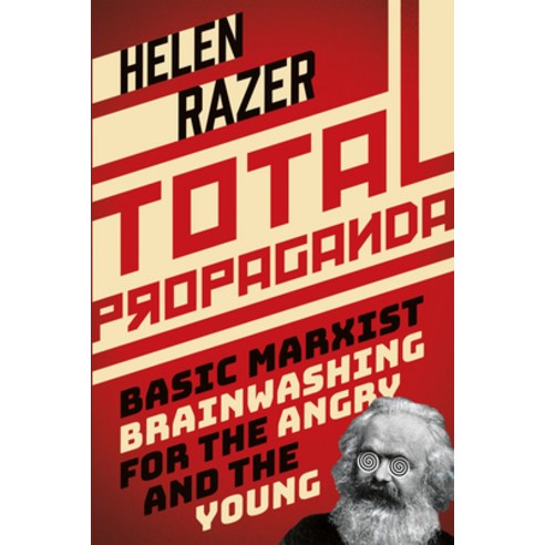 Total Propaganda: Basic Marxist Brainwashing for the Angry and the Young Paperback, Dundurn Group